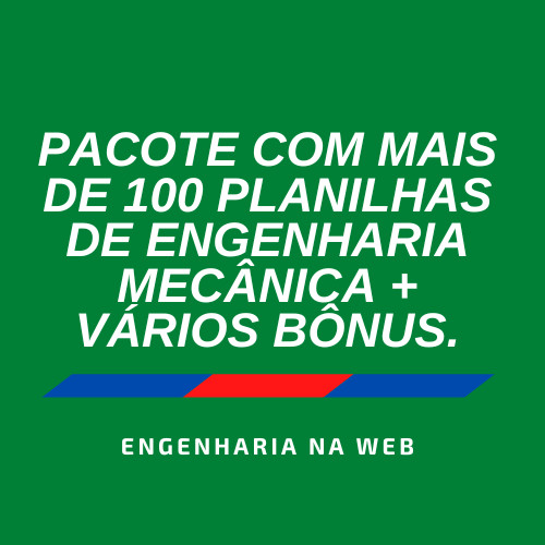 Pacote com 100 Planilhas de Engenharia Mecânica + Vários Bônus